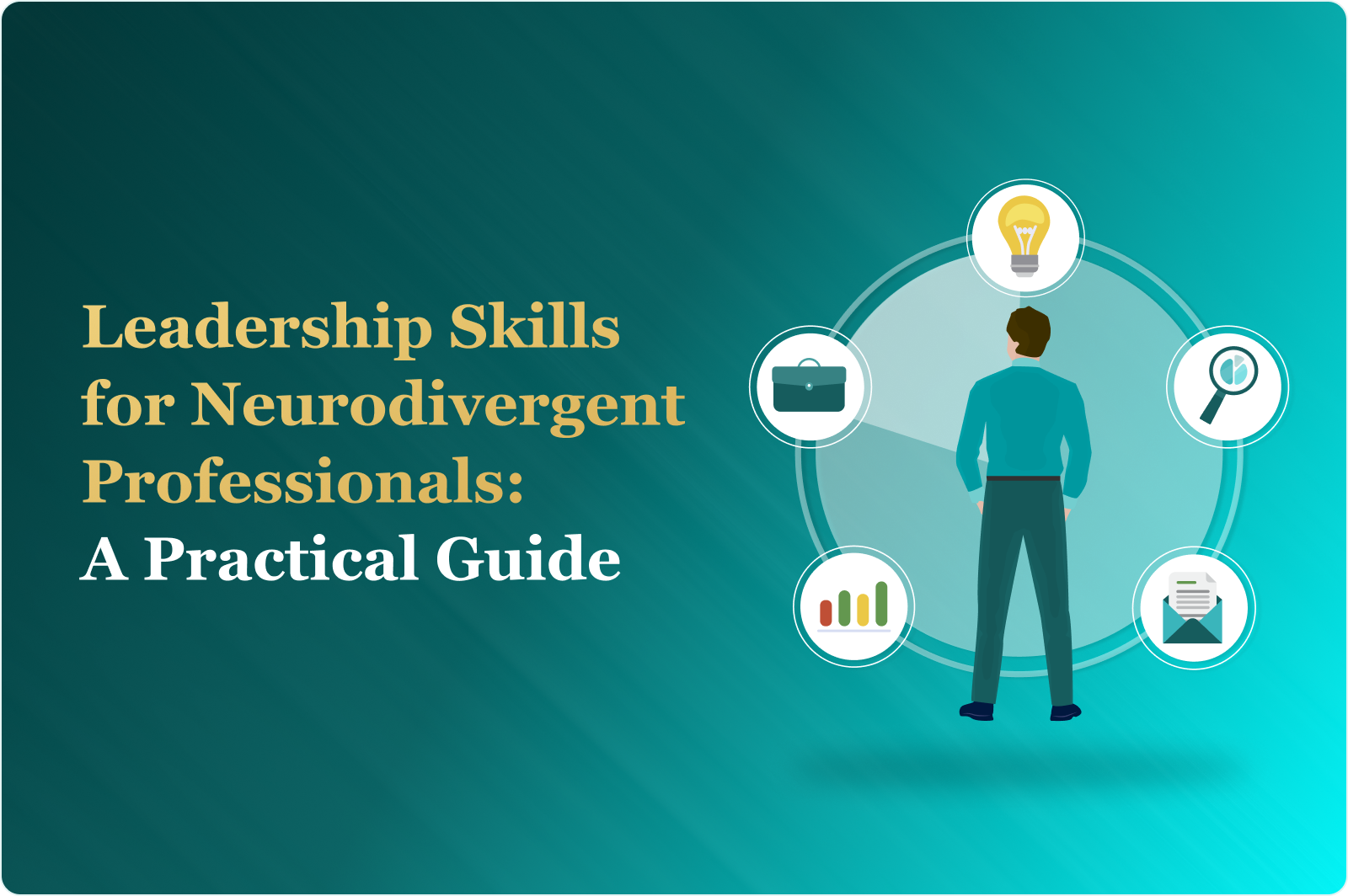 Leadership Skills for Neurodivergent Professionals: A Practical Guide