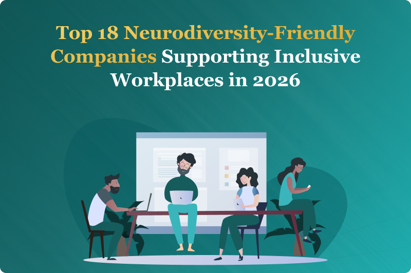 Top 18 Neurodiversity-Friendly Companies Supporting Inclusive Workplaces in 2026