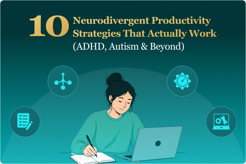10 Neurodivergent Productivity Strategies That Actually Work (ADHD, Autism & Beyond)